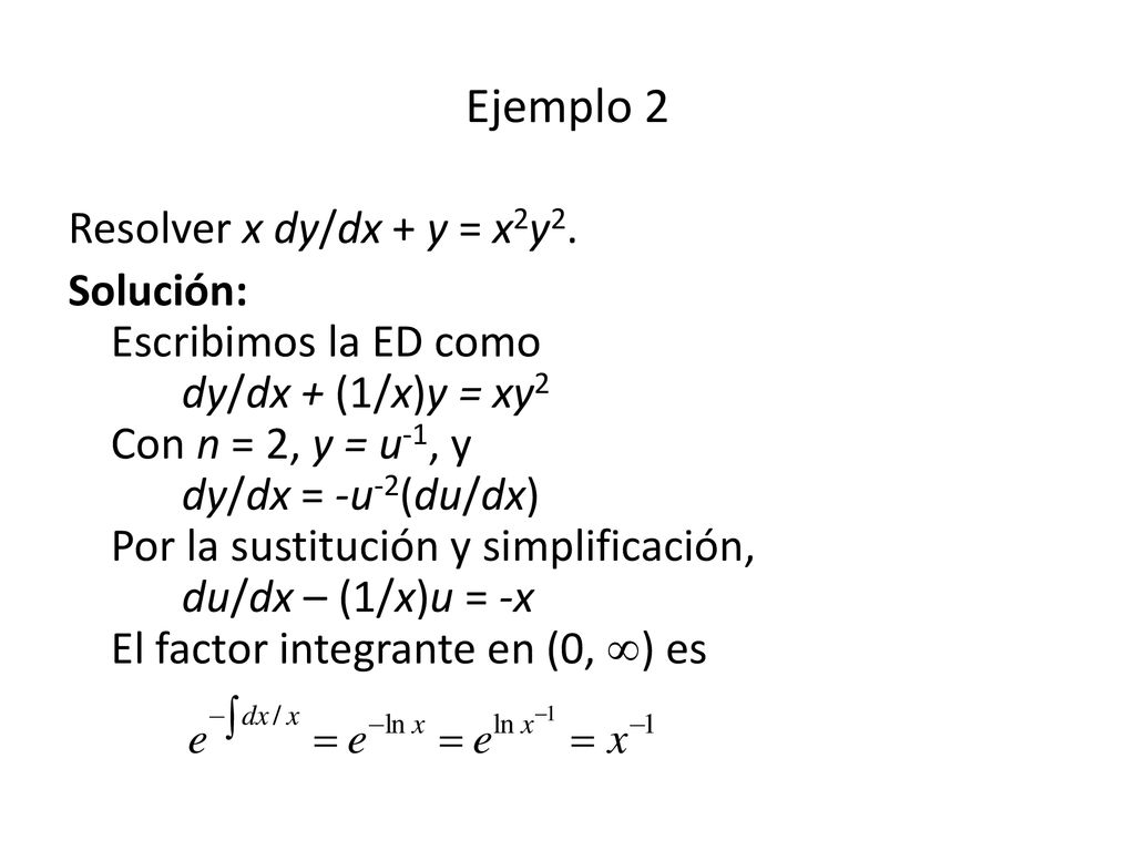 Ejemplo 2 Resolver x dy/dx + y = x2y2.