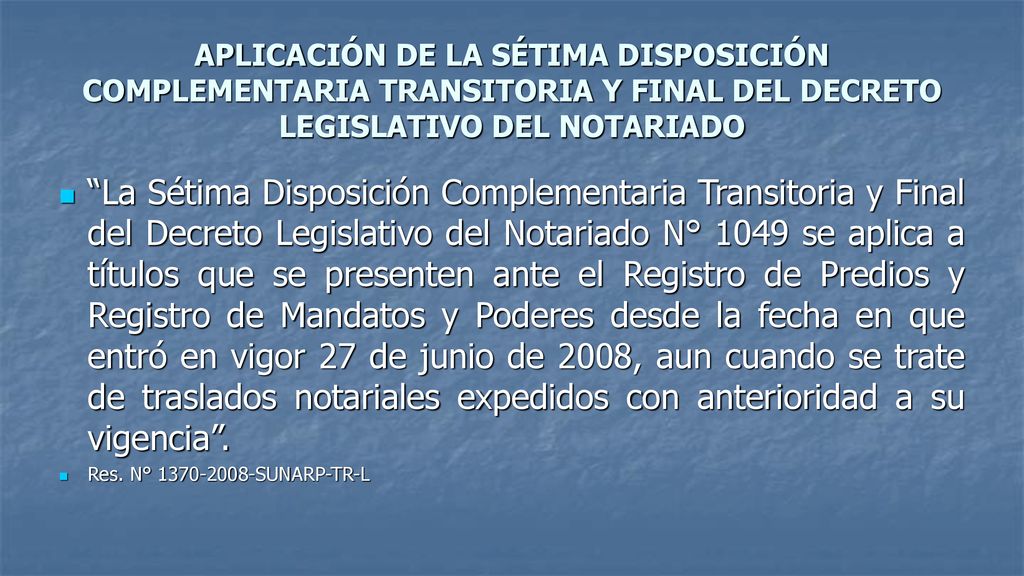 APLICACIÓN DE LA SÉTIMA DISPOSICIÓN COMPLEMENTARIA TRANSITORIA Y FINAL DEL DECRETO LEGISLATIVO DEL NOTARIADO