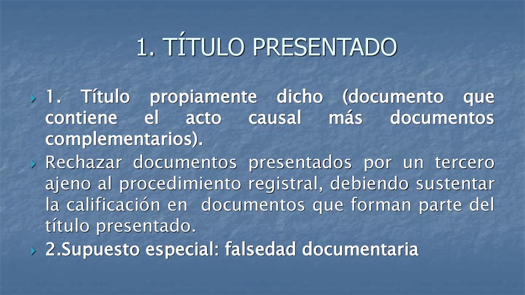 1. TÍTULO PRESENTADO 1. Título propiamente dicho (documento que contiene el acto causal más documentos complementarios).