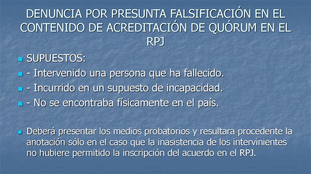 DENUNCIA POR PRESUNTA FALSIFICACIÓN EN EL CONTENIDO DE ACREDITACIÓN DE QUÓRUM EN EL RPJ