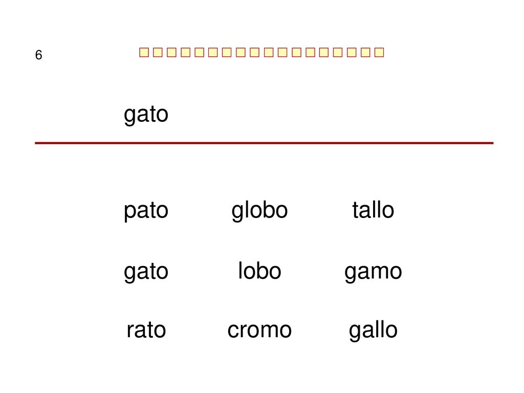 6 gato pato globo tallo gato lobo gamo rato cromo gallo
