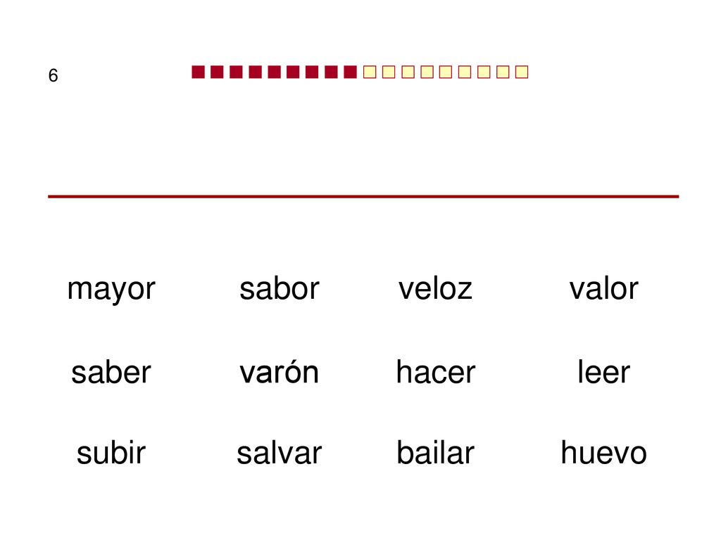 mayor sabor veloz valor saber varón hacer leer subir salvar bailar