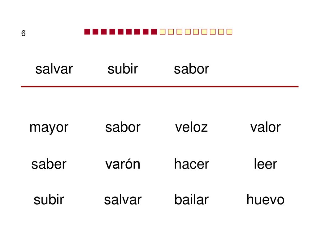 salvar subir sabor mayor sabor veloz valor saber varón hacer leer