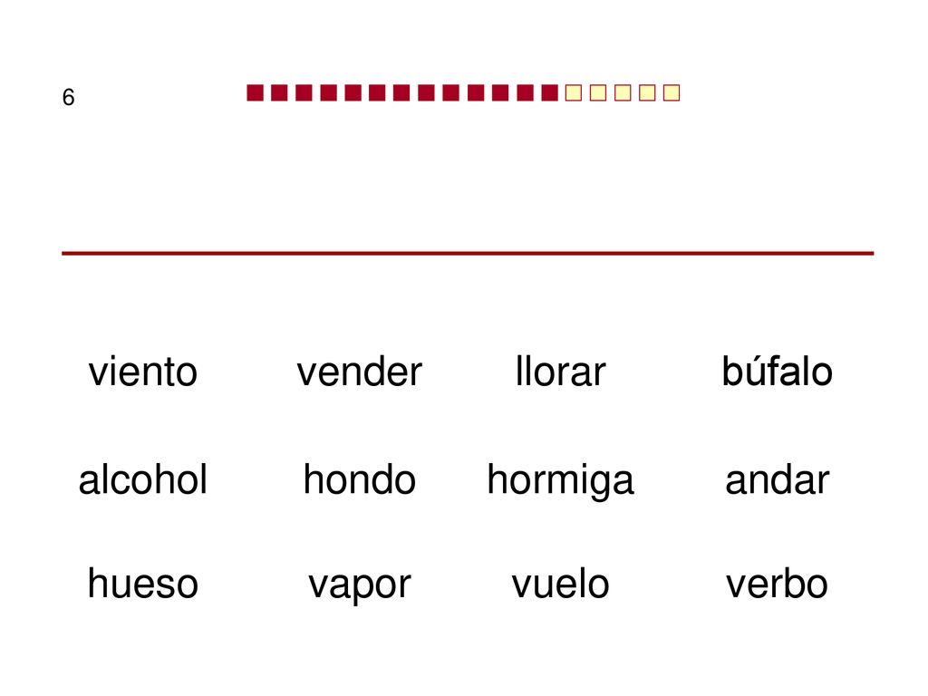 viento vender llorar búfalo alcohol hondo hormiga andar hueso vapor