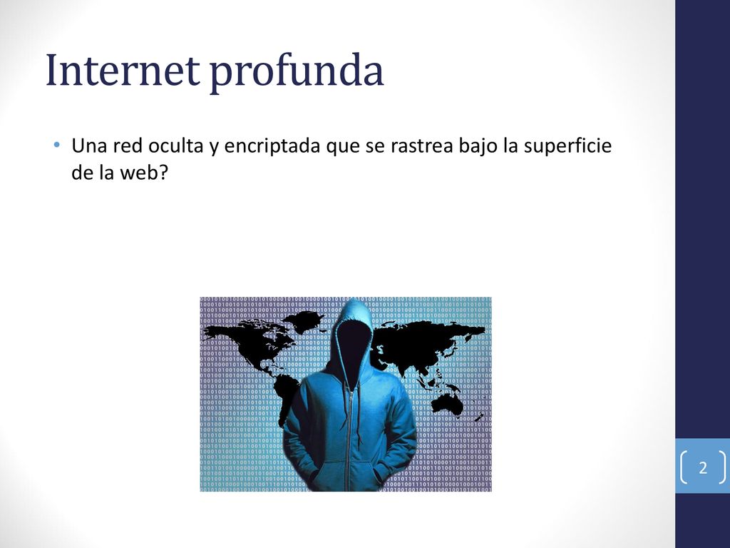 Internet profunda Una red oculta y encriptada que se rastrea bajo la superficie de la web