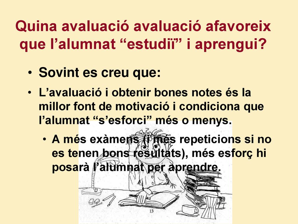 Quina avaluació avaluació afavoreix que l’alumnat estudiï i aprengui