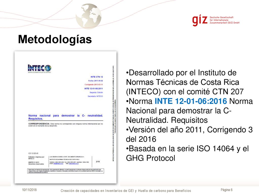 Metodologías Desarrollado por el Instituto de Normas Técnicas de Costa Rica (INTECO) con el comité CTN 207.