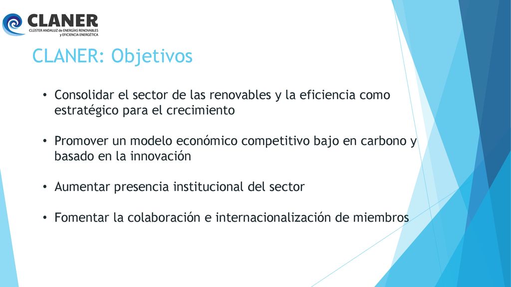 CLANER: Objetivos Consolidar el sector de las renovables y la eficiencia como estratégico para el crecimiento.