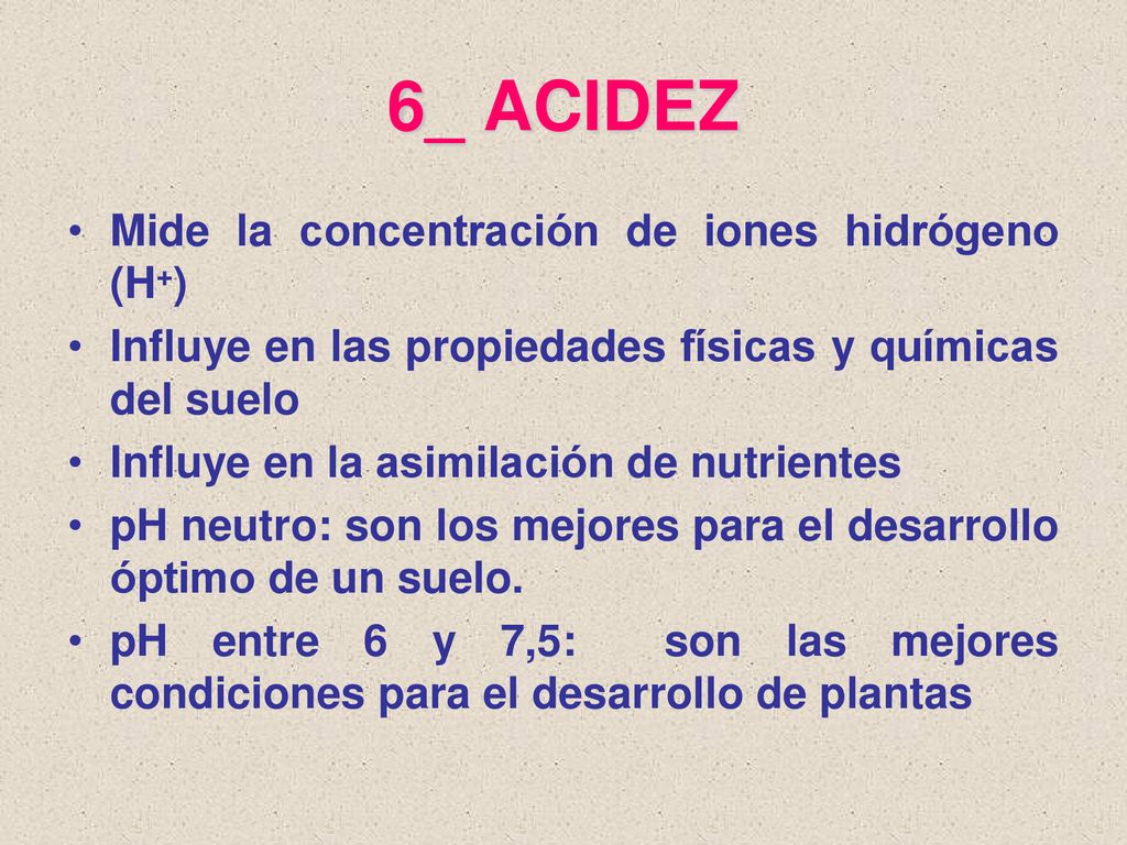 6_ ACIDEZ Mide la concentración de iones hidrógeno (H+)