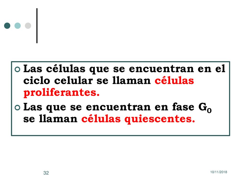 Las que se encuentran en fase G0 se llaman células quiescentes.