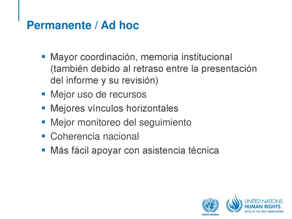 Permanente / Ad hoc Mayor coordinación, memoria institucional (también debido al retraso entre la presentación del informe y su revisión)