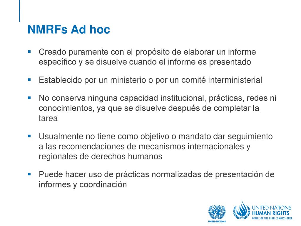 NMRFs Ad hoc Creado puramente con el propósito de elaborar un informe específico y se disuelve cuando el informe es presentado.