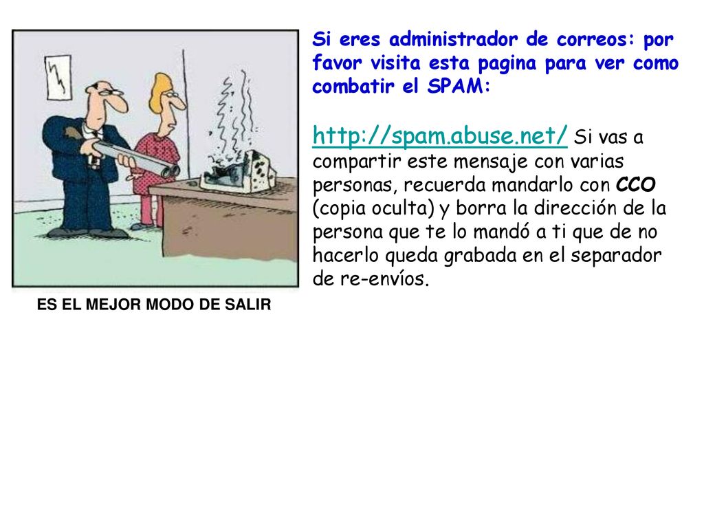 Si eres administrador de correos: por favor visita esta pagina para ver como combatir el SPAM: