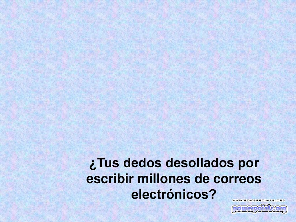 ¿Tus dedos desollados por escribir millones de correos electrónicos