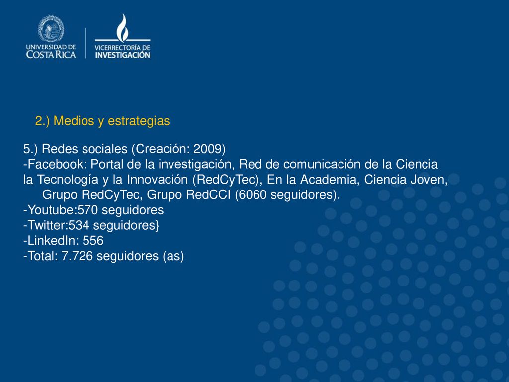 2.) Medios y estrategias 5.) Redes sociales (Creación: 2009) -Facebook: Portal de la investigación, Red de comunicación de la Ciencia.