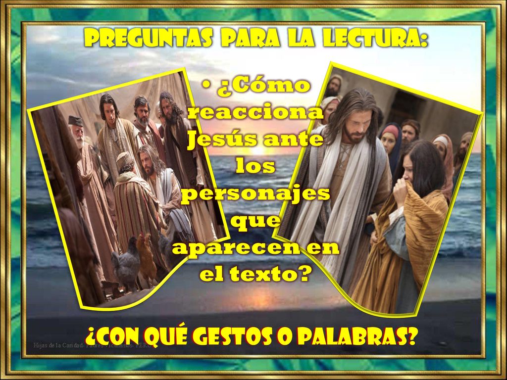 • ¿Cómo reacciona Jesús ante los personajes que aparecen en el texto