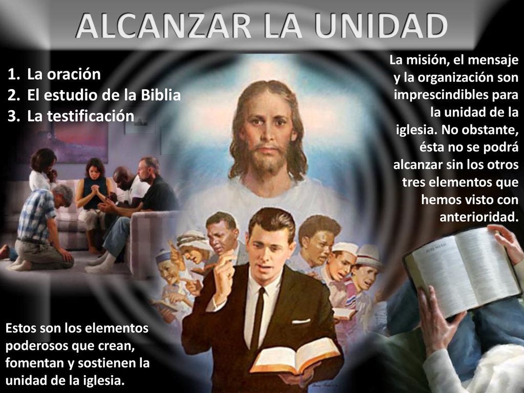 ALCANZAR LA UNIDAD La oración El estudio de la Biblia La testificación