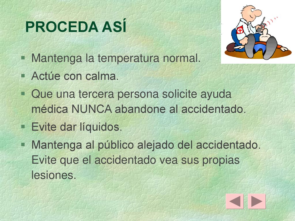 PROCEDA ASÍ Mantenga la temperatura normal. Actúe con calma.