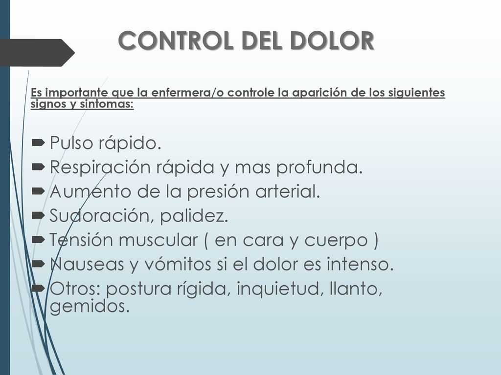 CONTROL DEL DOLOR Pulso rápido. Respiración rápida y mas profunda.