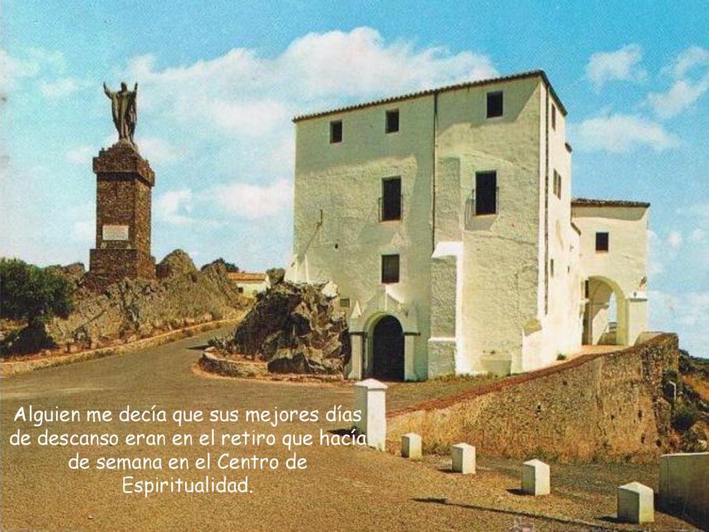 Alguien me decía que sus mejores días de descanso eran en el retiro que hacía de semana en el Centro de Espiritualidad.