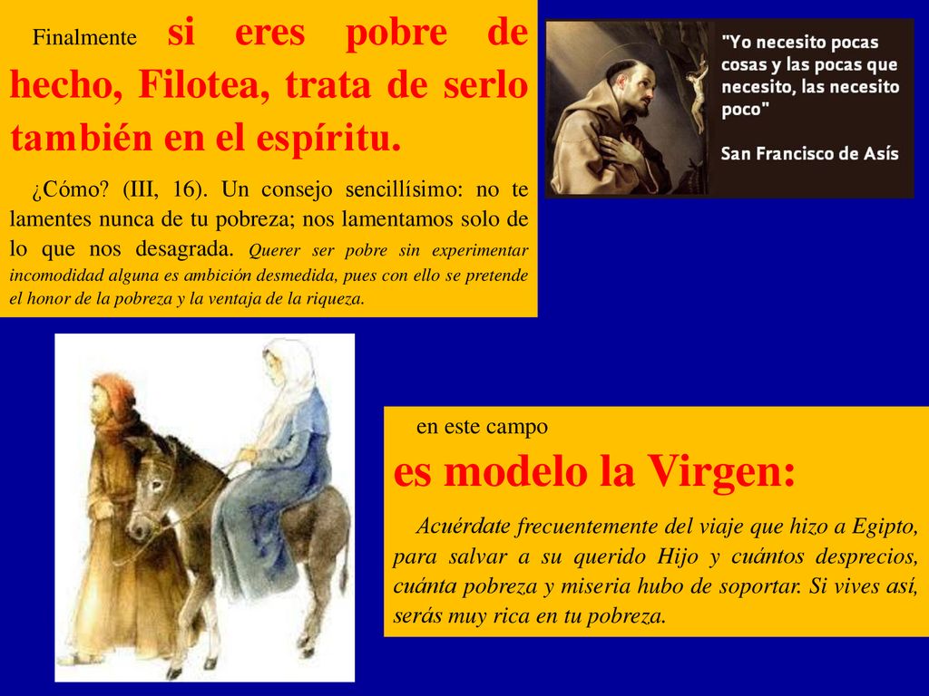 Finalmente si eres pobre de hecho, Filotea, trata de serlo también en el espíritu.