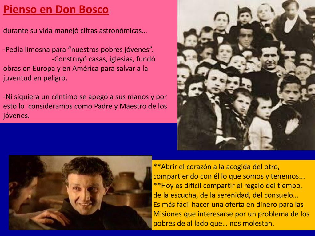Pienso en Don Bosco: durante su vida manejó cifras astronómicas…