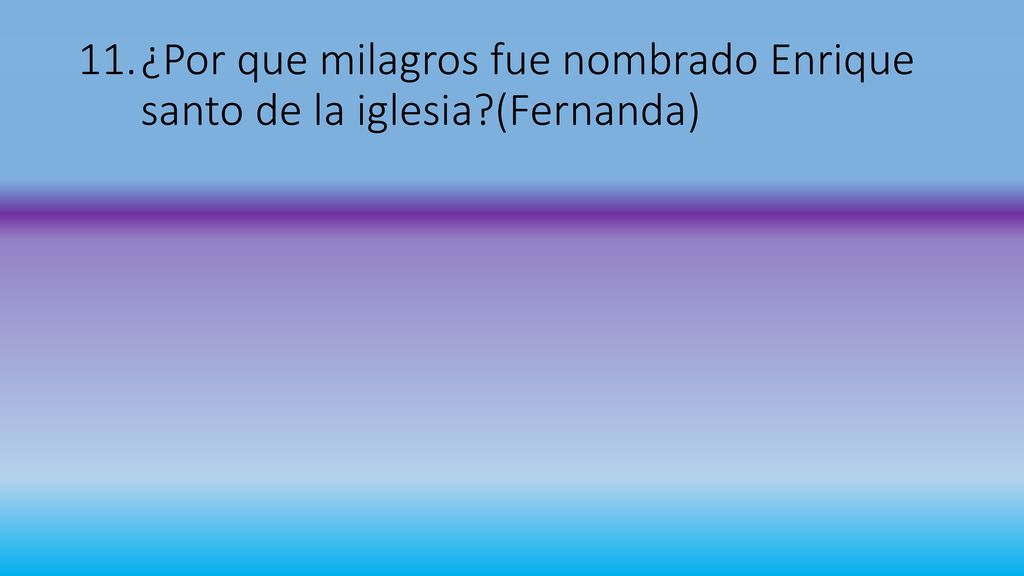 ¿Por que milagros fue nombrado Enrique santo de la iglesia (Fernanda)