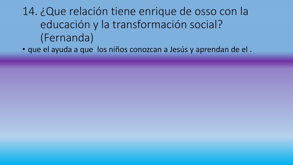 ¿Que relación tiene enrique de osso con la educación y la transformación social (Fernanda)