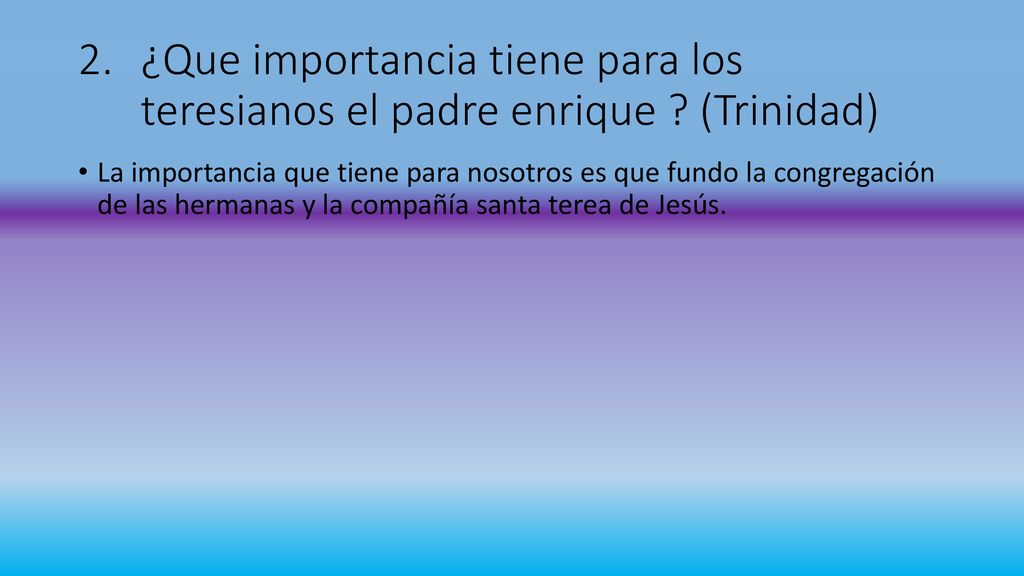 ¿Que importancia tiene para los teresianos el padre enrique (Trinidad)