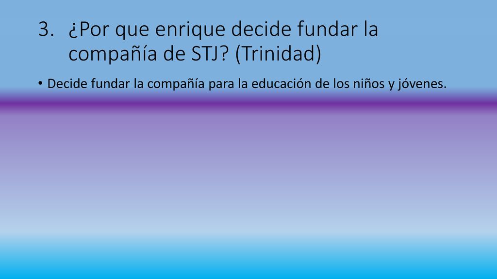 ¿Por que enrique decide fundar la compañía de STJ (Trinidad)