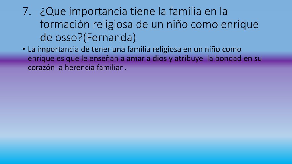 ¿Que importancia tiene la familia en la formación religiosa de un niño como enrique de osso (Fernanda)