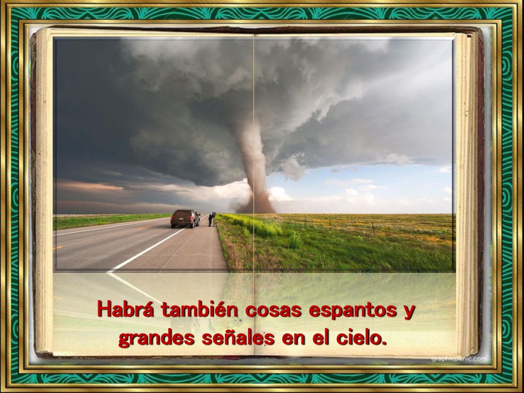 Habrá también cosas espantos y grandes señales en el cielo.