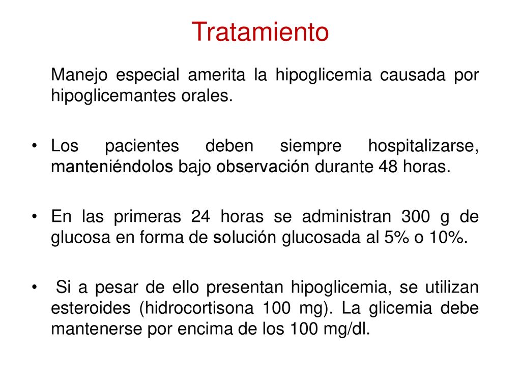Tratamiento Manejo especial amerita la hipoglicemia causada por hipoglicemantes orales.