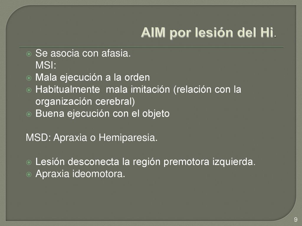 AIM por lesión del Hi. Se asocia con afasia. MSI: