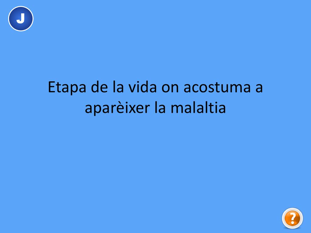 Etapa de la vida on acostuma a aparèixer la malaltia
