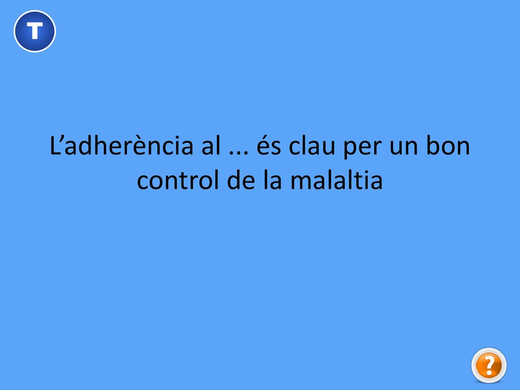 L’adherència al ... és clau per un bon control de la malaltia