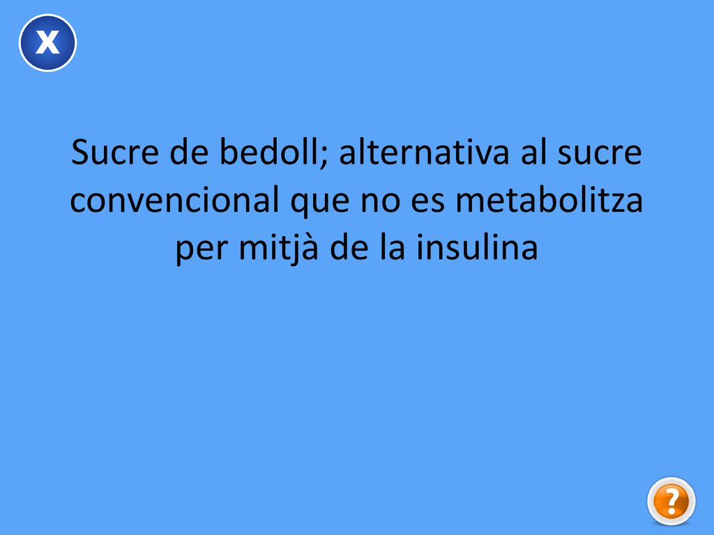 X Sucre de bedoll; alternativa al sucre convencional que no es metabolitza per mitjà de la insulina