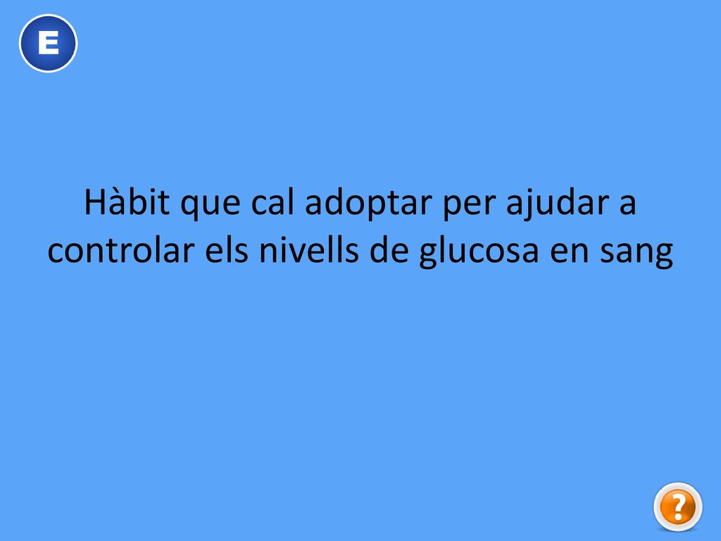 E Hàbit que cal adoptar per ajudar a controlar els nivells de glucosa en sang
