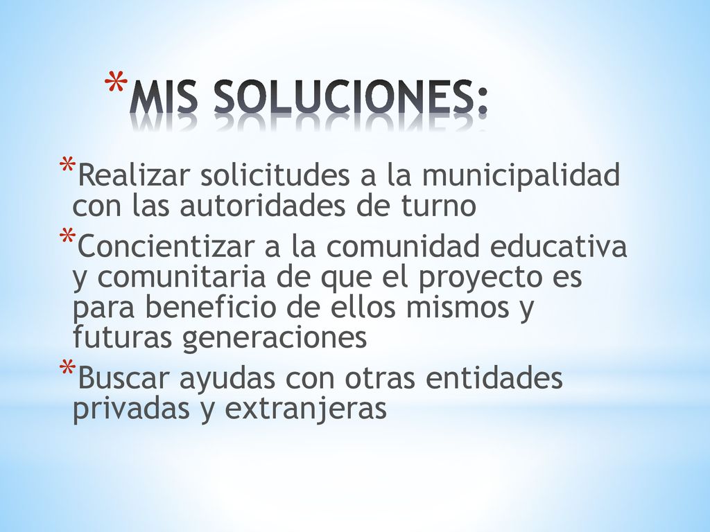MIS SOLUCIONES: Realizar solicitudes a la municipalidad con las autoridades de turno.