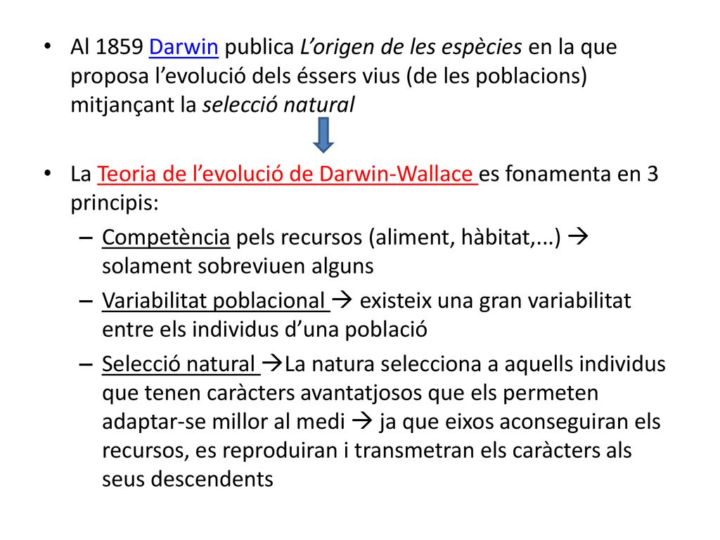 Al 1859 Darwin publica L’origen de les espècies en la que proposa l’evolució dels éssers vius (de les poblacions) mitjançant la selecció natural