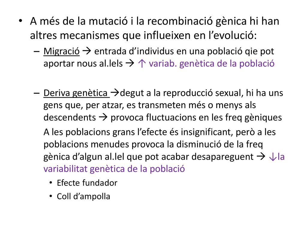 A més de la mutació i la recombinació gènica hi han altres mecanismes que influeixen en l’evolució: