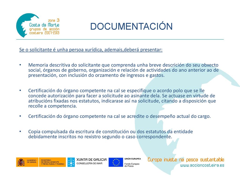DOCUMENTACIÓN Se o solicitante é unha persoa xurídica, ademais,deberá presentar: