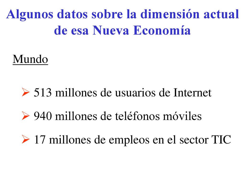 Algunos datos sobre la dimensión actual de esa Nueva Economía