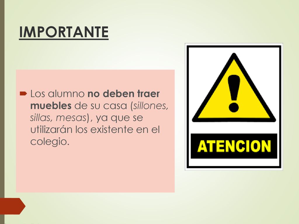 IMPORTANTE Los alumno no deben traer muebles de su casa (sillones, sillas, mesas), ya que se utilizarán los existente en el colegio.