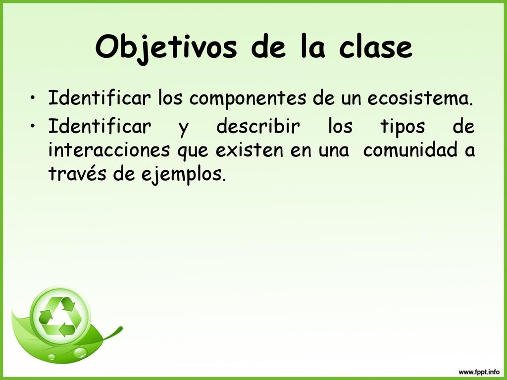 Objetivos de la clase Identificar los componentes de un ecosistema.