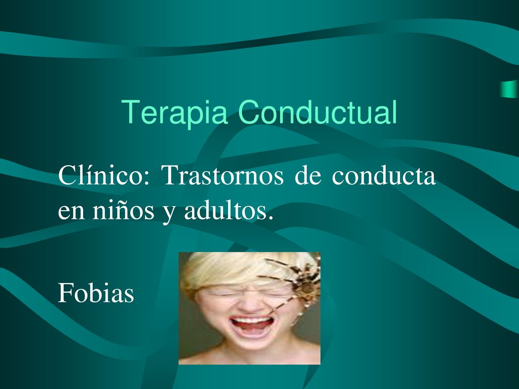 Clínico: Trastornos de conducta en niños y adultos. Fobias