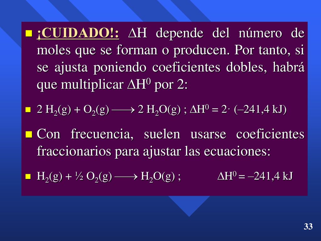 ¡CUIDADO. : H depende del número de moles que se forman o producen