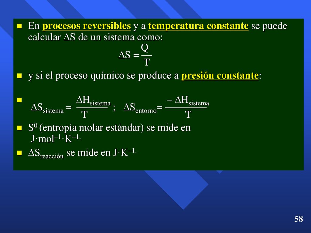 En procesos reversibles y a temperatura constante se puede calcular S de un sistema como: