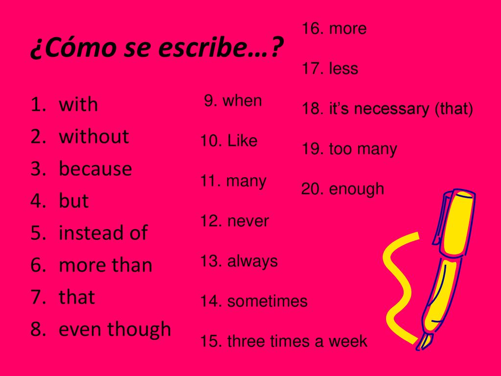 ¿Cómo se escribe… with without because but instead of more than that