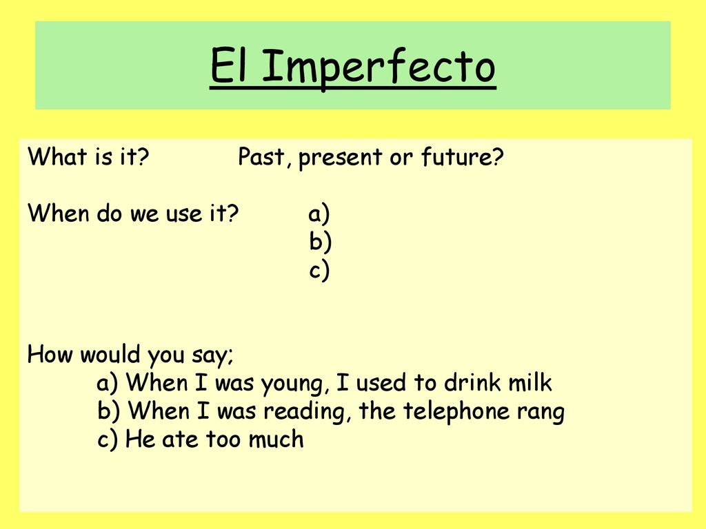 El Imperfecto What is it Past, present or future